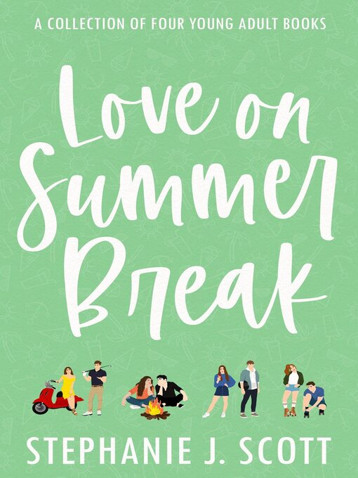 Title details for Love on Summer Break Series by Stephanie J. Scott - Available